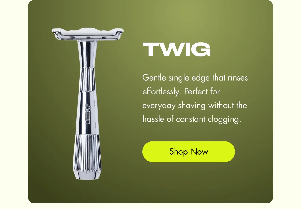 Twig Gentle single edge that rinses effortlessly. Perfect for everyday shaving without the hassle of constant clogging. Shop Now