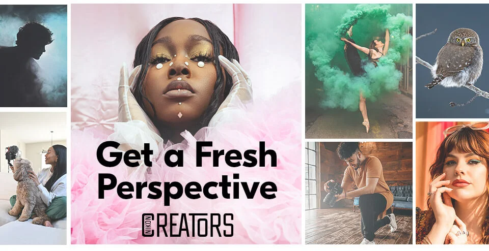 Get a Fresh Perspective | Nikon Creators