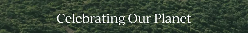 CELEBRATING OUR PLANET
