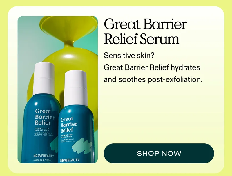 Great Barrier Relief.  Sensitive skin? Great Barrier Relief hydrates and soothes post-exfoliation.