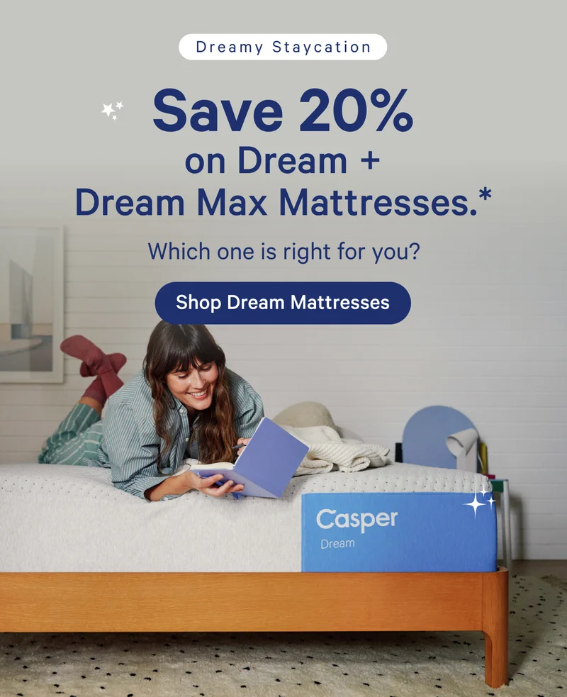 Dreamy Staycation; Save 20% on Dream + Dream Max Mattresses.* Which one is right for you?