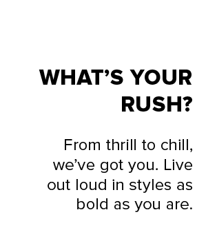 WHAT'S YOUR RUSH?