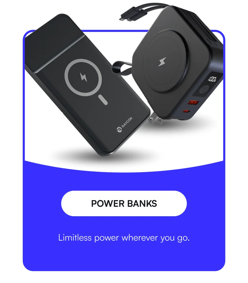 Power Banks - Limitless power wherever you go.