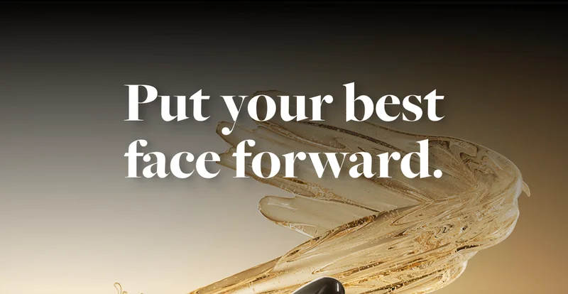 Put your best face forward.
