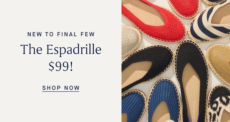 NEW TO FINAL FEW The Espadrille $99! SHOP NOW