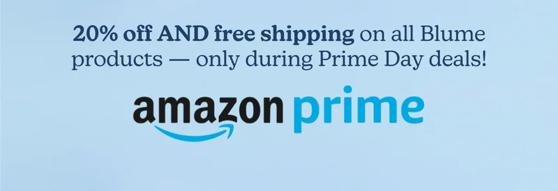 20% off AND free shipping on all Blume products — only during Prime Day deals!