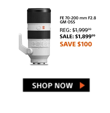Save $100: FE 70-200mm f2.8 GM OSS
