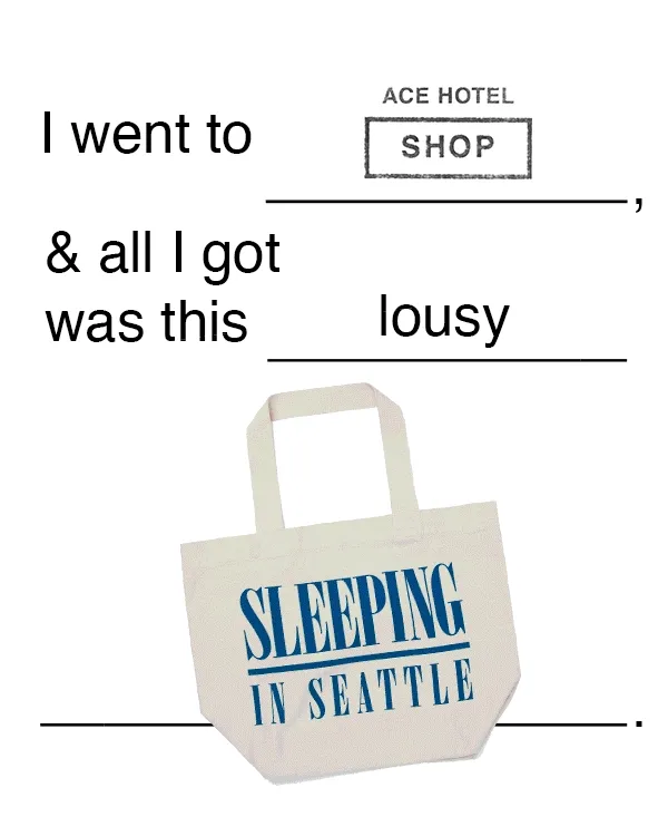 Animated gif of Ace Hotel souvenirs with text 'I went to [location]' and '& all I got was this [descriptor]' for each product.