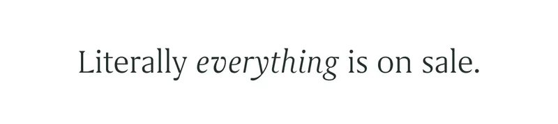 Literally everything is on sale.