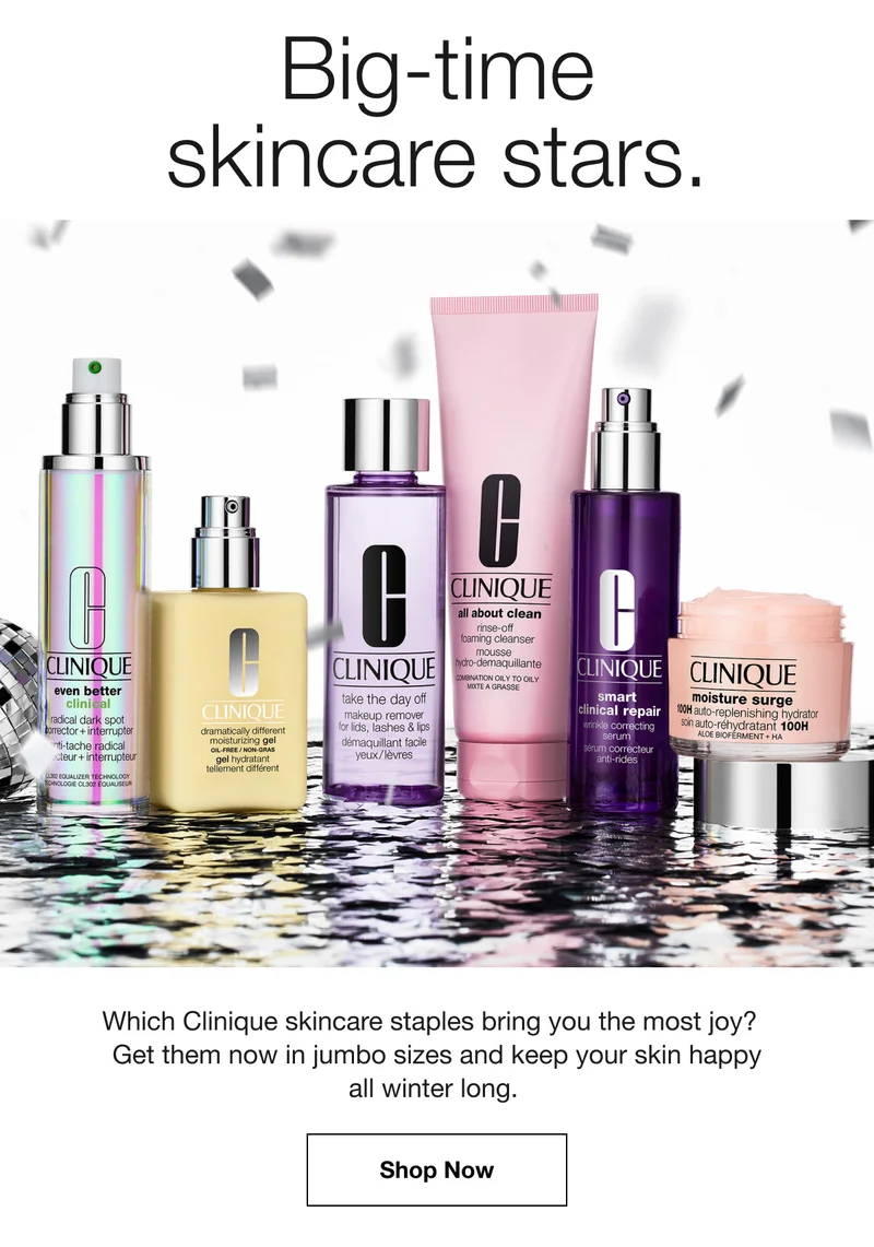 Big-time skincare stars. | Which Clinique skincare staples bring you the most joy? | Get them now in jumbo sizes and keep your skin happy all winter long. | Shop Now