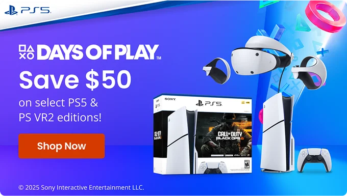 Days of play Save $50 on select PS5 & PS VR2 editions! Shop Now