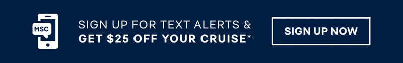 Sign Up for Text Alerts to Receive $25 Off Your Next Cruise – Plus, Be the First to Hear about Our Latest Offers & More – Click to Sign Up Now