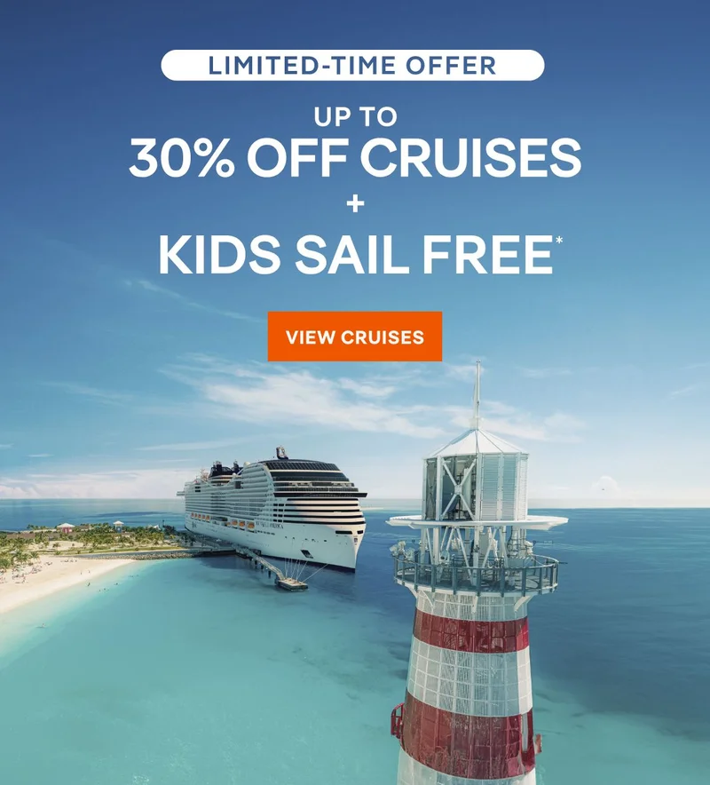 Limited Time Offer – Up&nbsp;to 30%&nbsp;Off + Kids Sail Free* – Click to View Cruises & Book Now