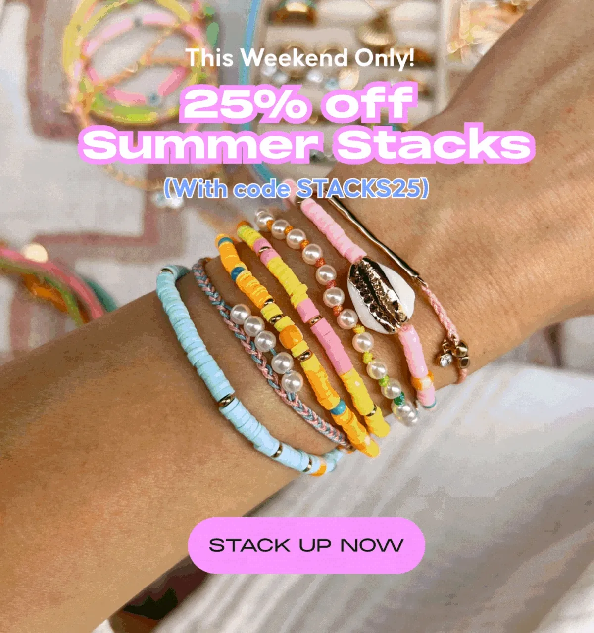 Get 25% off summer stacks this weekend only!