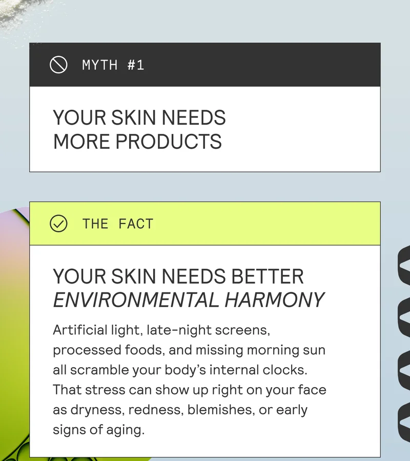 MYTH 1: YOUR SKIN NEEDS MORE PRODUCTS