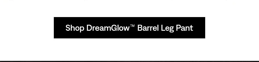 Shop DreamGlow™ Barrel Leg Pant