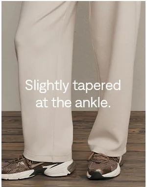 Slightly tapered at the ankle