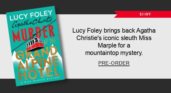 $3 Off Available 9/22 After a body is discovered at a mountaintop resort, only Agatha Christie's Miss Marple can connect the clues before the killer strikes again in a new mystery from Lucy Foley. PRE-ORDER