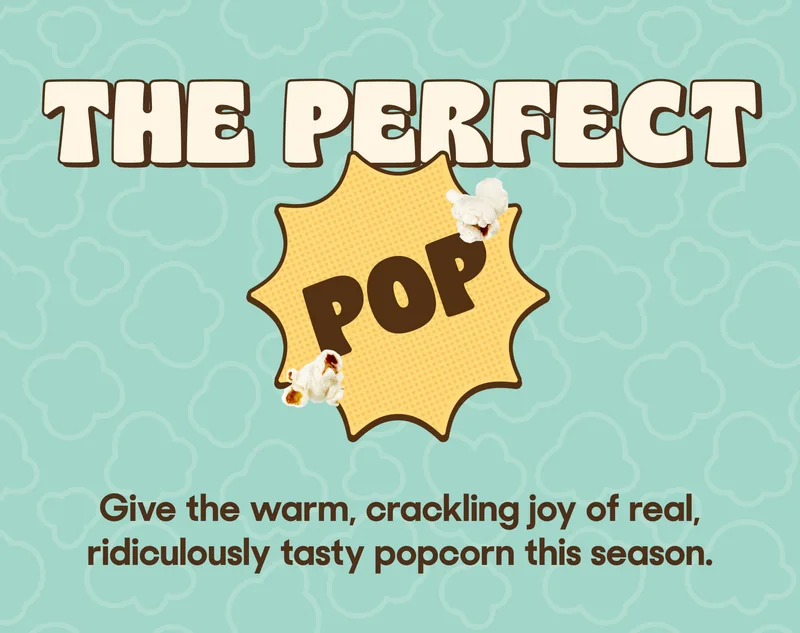 THE PERFECT Give the warm, crackling joy of real, ridiculously tasty popcorn this season.