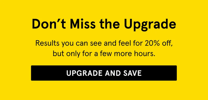Don't Miss the Upgrade.