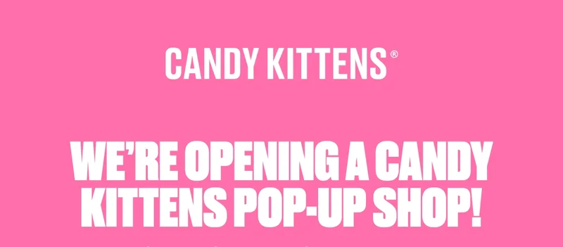 We’re opening a Candy Kittens pop-up shop!