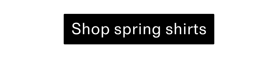 Shop spring shirts CTA