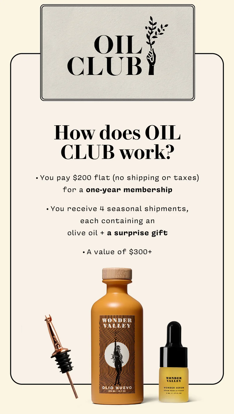 How OIL CLUB Works You pay $200 flat (no shipping or taxes) for a one-year membership You receive 4 quarterly shipments, each containing an olive oil + a surprise gift A value of $300+  Please note: OIL CLUB membership is limited to United States residents only.