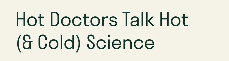 Hot Doctors Talk Hot Science