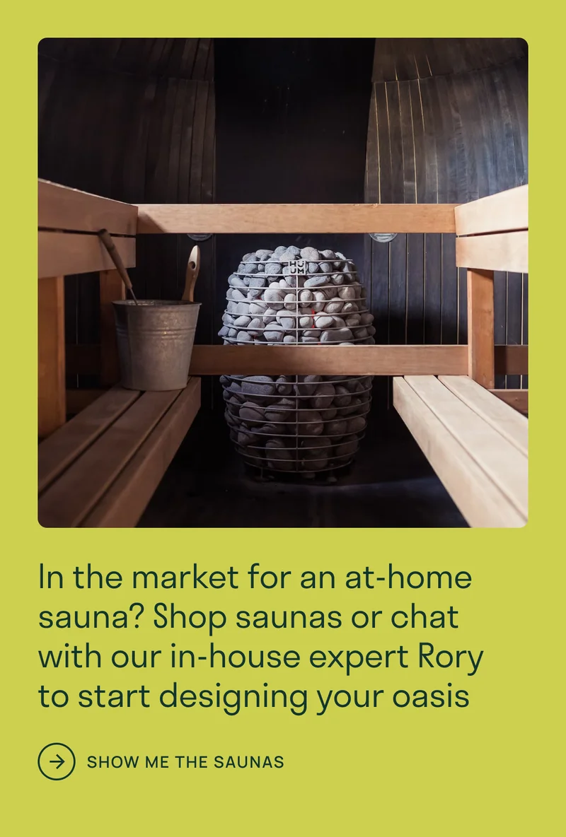 In the market for an at-home sauna? Shop saunas or chat with our in-house expert Rory to start designing your oasis