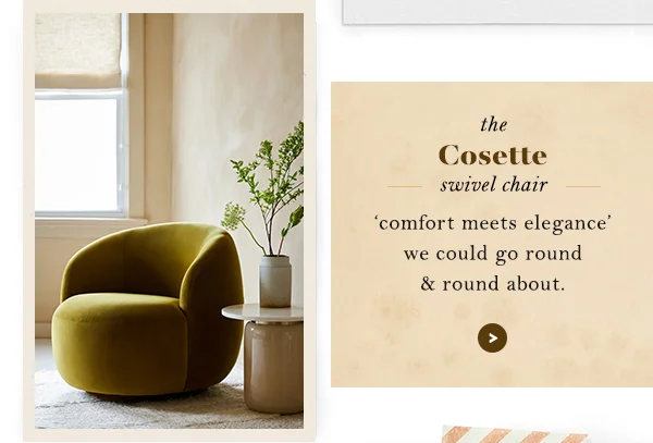 the Cosette sqivel chair: 'comfort meets elegance' we could go round and round about it.