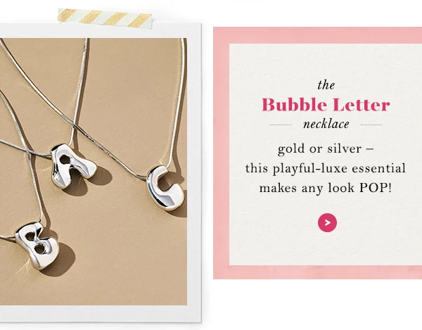 the Bubble Letter necklace: a playful-luxe essential that makes any look POP!
