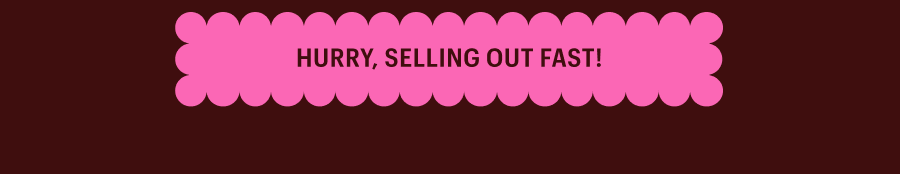 Hurry, selling out fast!