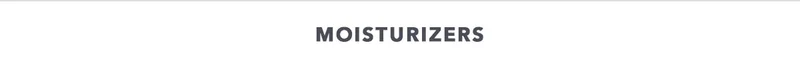 MOISTURIZERS