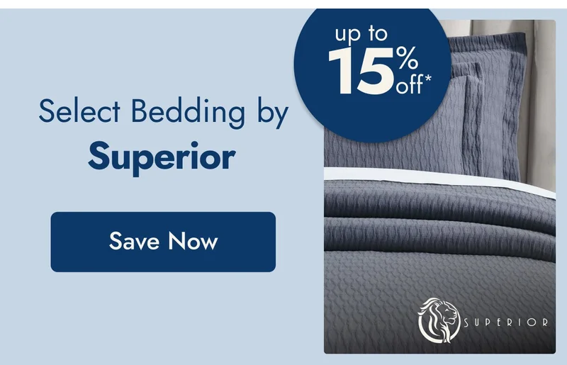 Up to 15% off on Select Bedding by Superior*