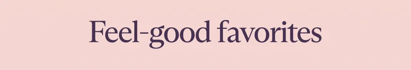 Feel-good favorites