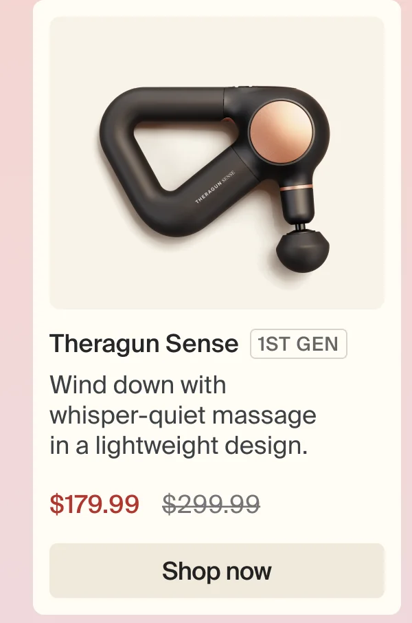 Theragun Sense | 1ST GEN | Wind down with  whisper-quiet massage  in a lightweight design. | $179.99 | Shop now