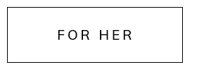 For Her