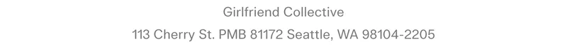 Girlfriend Collective. 113 Cherry St PMB 81172 Seattle, WA 98104-2205