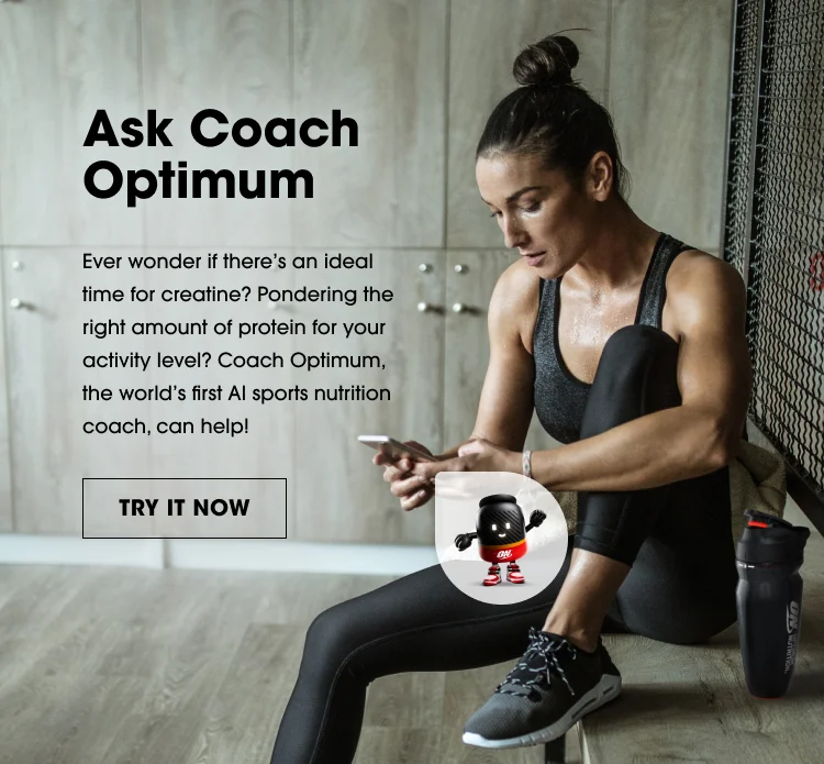 Ask Coach Optimum Ever wonder if thereβs an ideal time for creatine? Pondering the right amount of protein for your activity level? Coach Optimum, the worldβs first AI sports nutrition coach, can help! TRY IT NOW