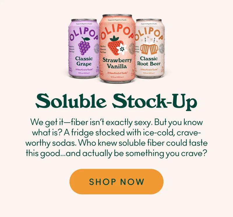 We get it—fiber isn’t exactly sexy. But you know what is? A fridge stocked with ice-cold, crave-worthy sodas. Who knew soluble fiber could taste this good…and actually be something you crave?