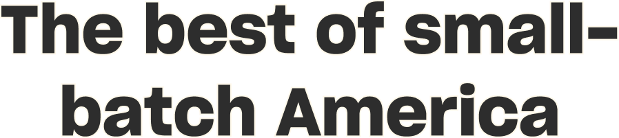 The best of small-batch America