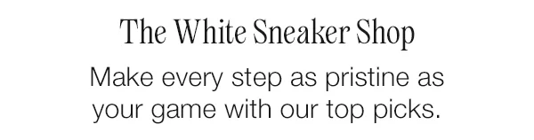 The White Sneaker Shop. Make every step as pristine as your game with our top picks.