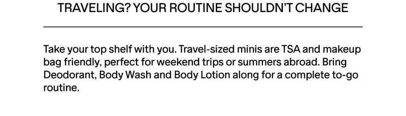 Take your top shelf with you with travel-sized minis.