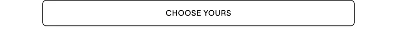 Choose Yours