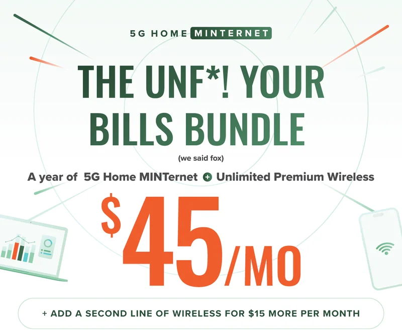 The Unf*! your bills bundle (we said fox) A year of 5G Home MINTernet + Unlimited Premium Wireless $45/mo