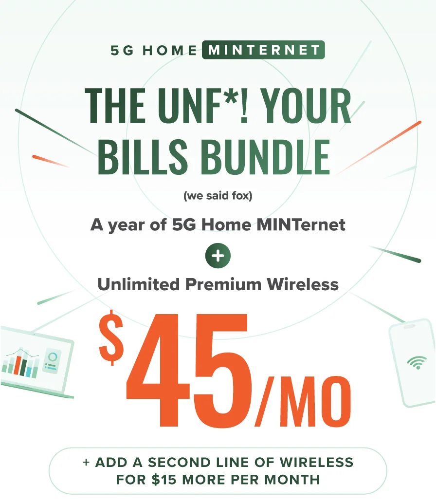 The Unf*! your bills bundle (we said fox) A year of 5G Home MINTernet + Unlimited Premium Wireless $45/mo