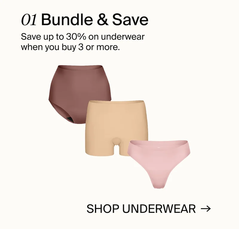 01 Bundle & Save. Save up to 30% on underwear when you buy 3 or more. SHOP UNDERWEAR →