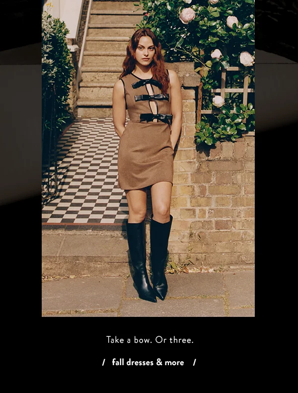 take a bow. or three. fall dresses and more