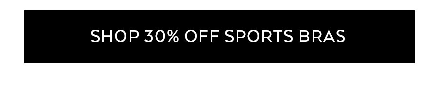 SHOP 30% OFF SPORTS BRAS