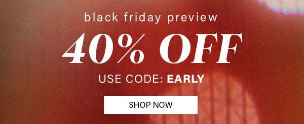 Black Friday Preview 40% Off